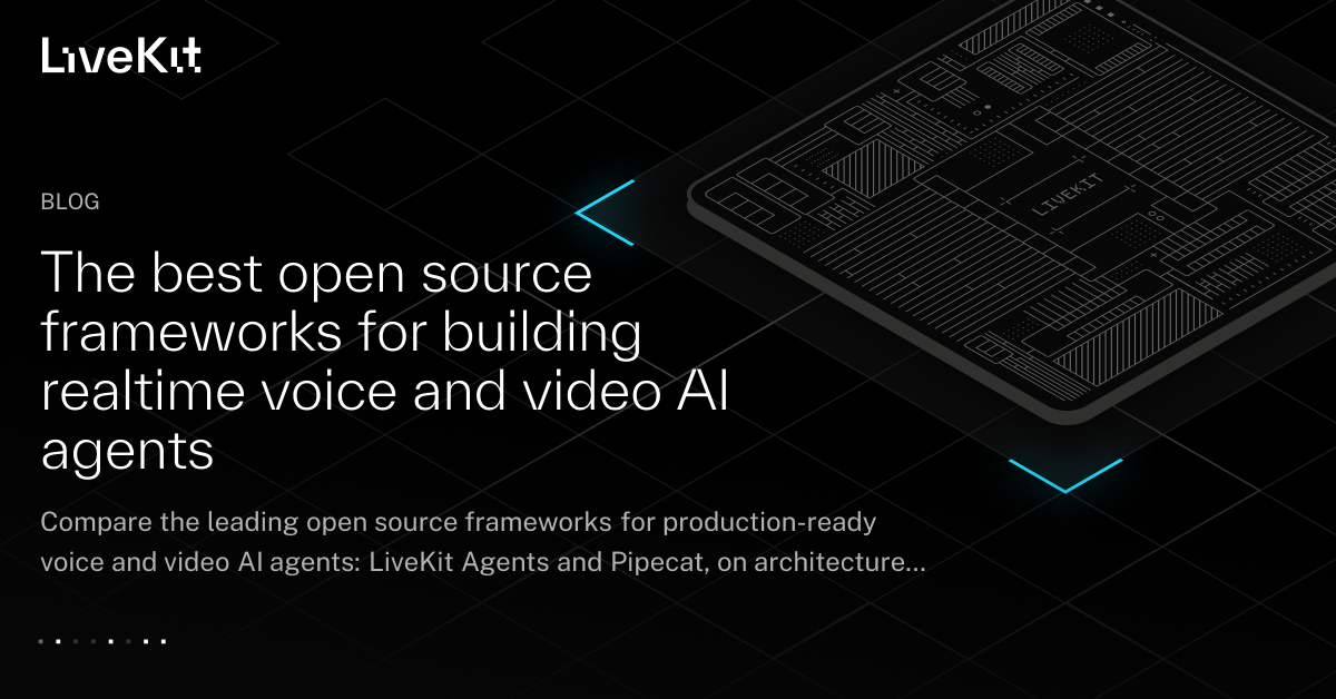The best open source frameworks for building realtime voice and video AI agents