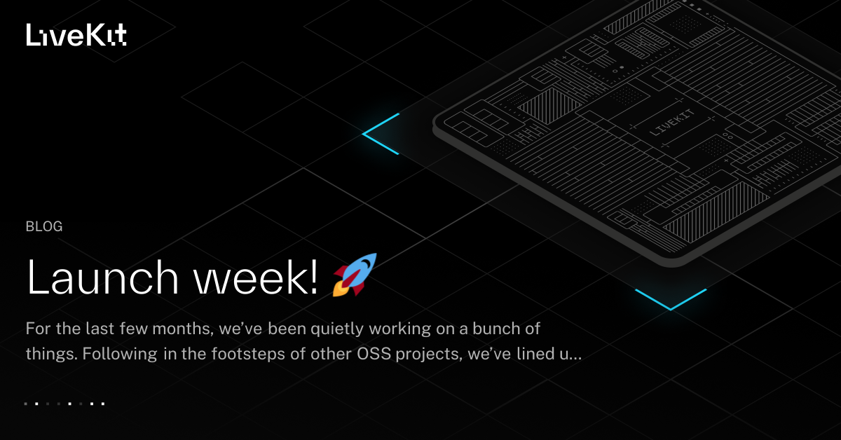 Launch Week! 🚀 | LiveKit
