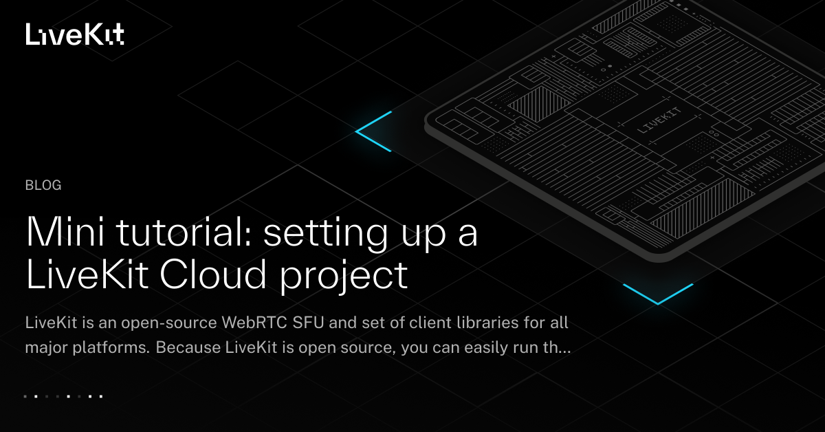 Mini tutorial: setting up a LiveKit Cloud project | LiveKit