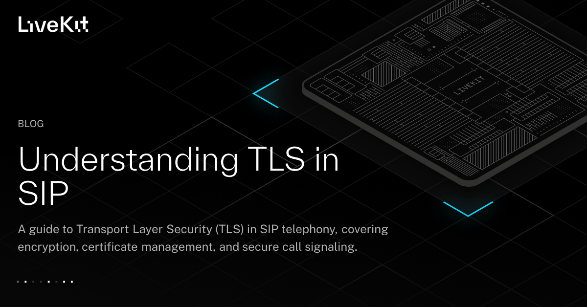 Understanding TLS in SIP | LiveKit